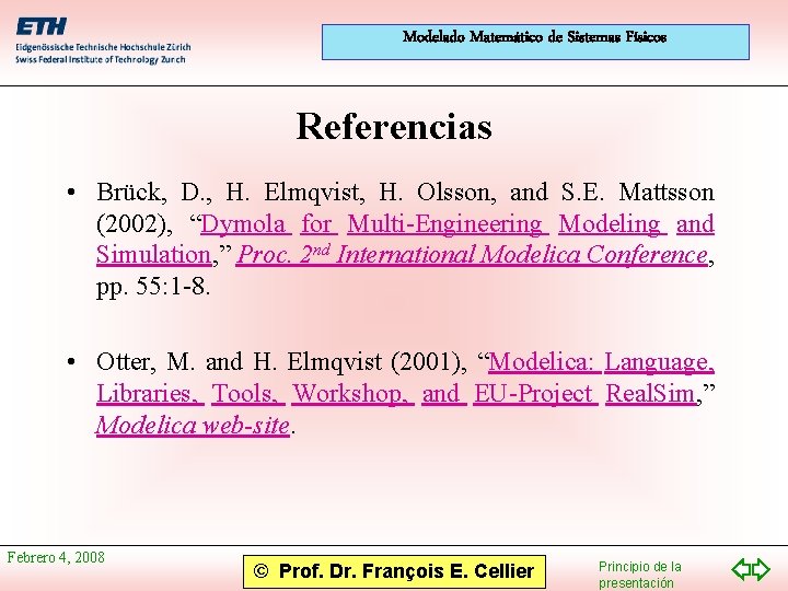 Modelado Matemático de Sistemas Físicos Referencias • Brück, D. , H. Elmqvist, H. Olsson,