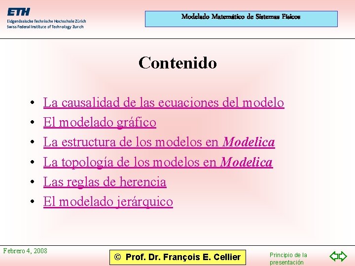 Modelado Matemático de Sistemas Físicos Contenido • • • La causalidad de las ecuaciones