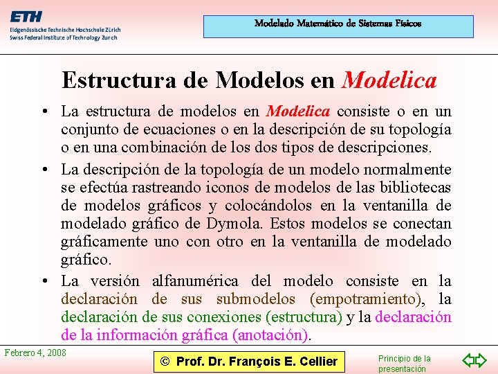 Modelado Matemático de Sistemas Físicos Estructura de Modelos en Modelica • La estructura de
