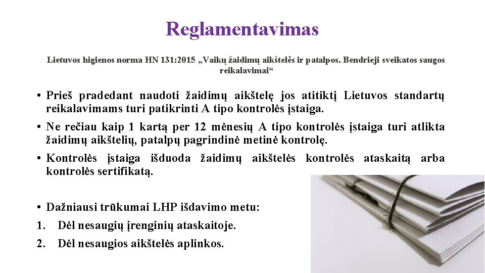 Reglamentavimas Lietuvos higienos norma HN 131: 2015 „Vaikų žaidimų aikštelės ir patalpos. Bendrieji sveikatos