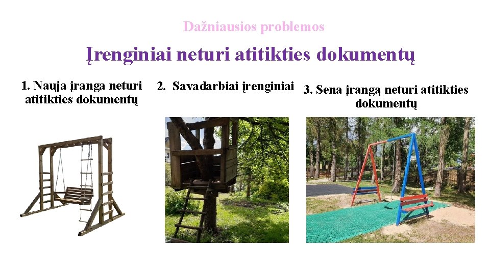 Dažniausios problemos Įrenginiai neturi atitikties dokumentų 1. Nauja įranga neturi atitikties dokumentų 2. Savadarbiai