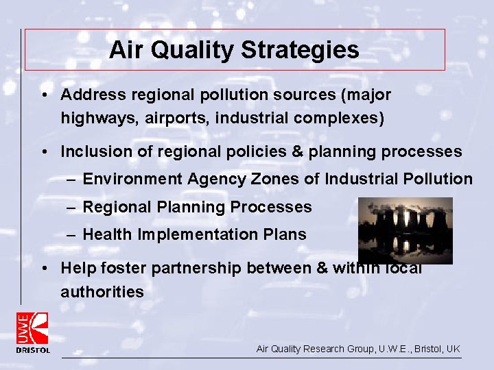 Air Quality Strategies • Address regional pollution sources (major highways, airports, industrial complexes) • Air Quality Strategies • Address regional pollution sources (major highways, airports, industrial complexes) •
