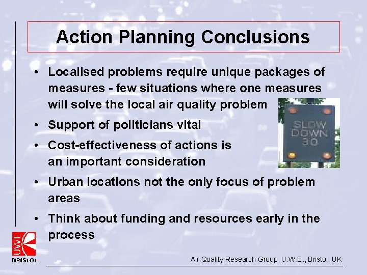 Action Planning Conclusions • Localised problems require unique packages of measures - few situations Action Planning Conclusions • Localised problems require unique packages of measures - few situations