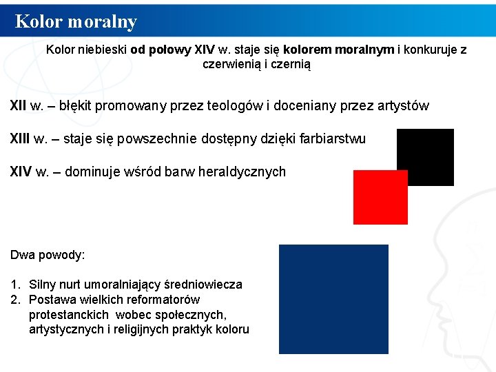 Kolor moralny Kolor niebieski od połowy XIV w. staje się kolorem moralnym i konkuruje