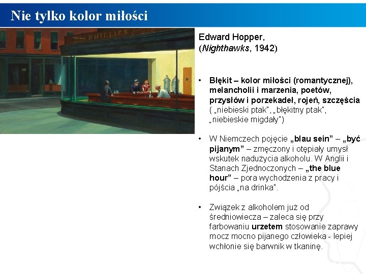 Nie tylko kolor miłości Edward Hopper, (Nighthawks, 1942) • Błękit – kolor miłości (romantycznej),