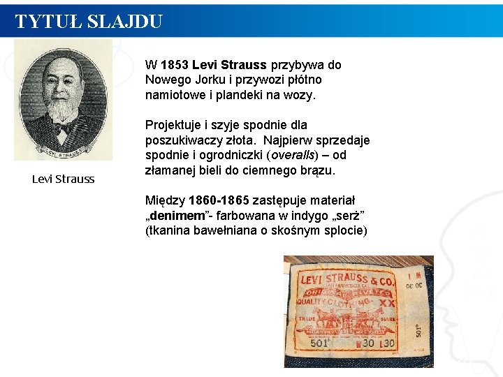 TYTUŁ SLAJDU W 1853 Levi Strauss przybywa do Nowego Jorku i przywozi płótno namiotowe