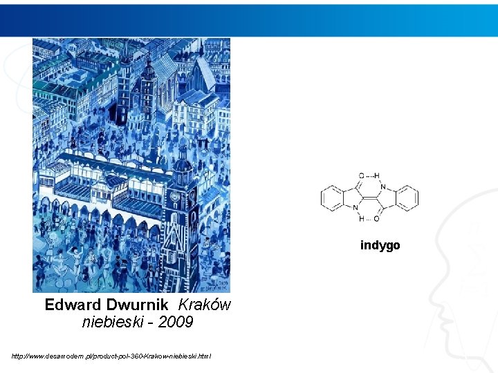 indygo Edward Dwurnik Kraków niebieski - 2009 http: //www. desamodern. pl/product-pol-360 -Krakow-niebieski. html 3