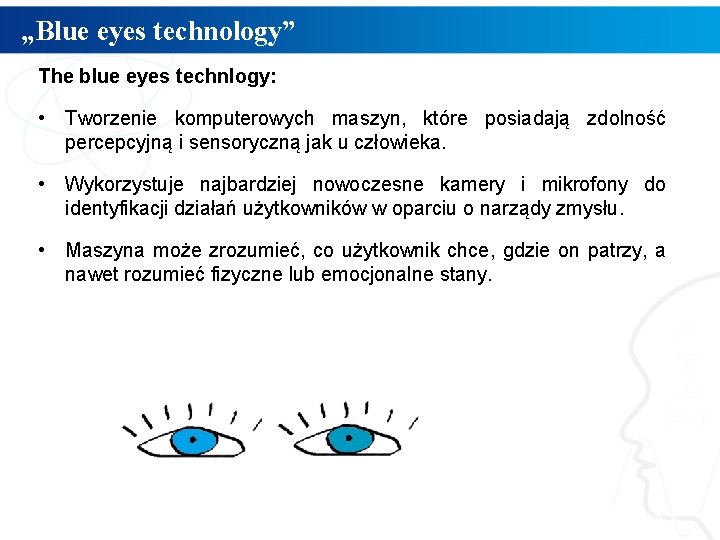 „Blue eyes technology” The blue eyes technlogy: • Tworzenie komputerowych maszyn, które posiadają zdolność