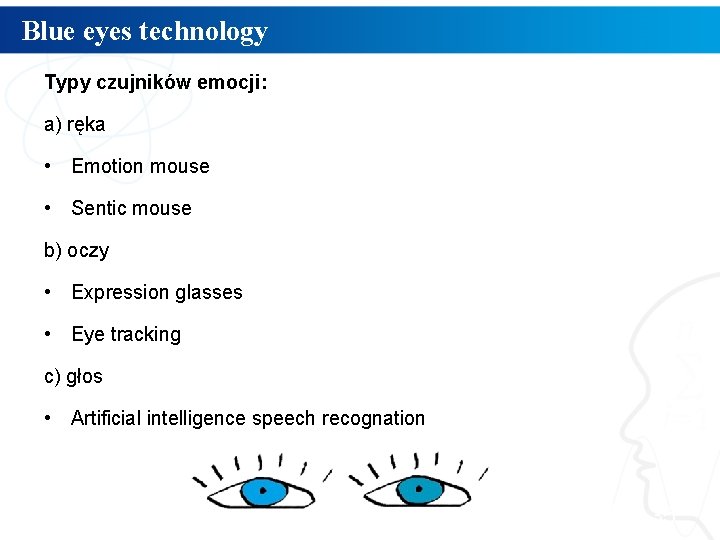 Blue eyes technology Typy czujników emocji: a) ręka • Emotion mouse • Sentic mouse