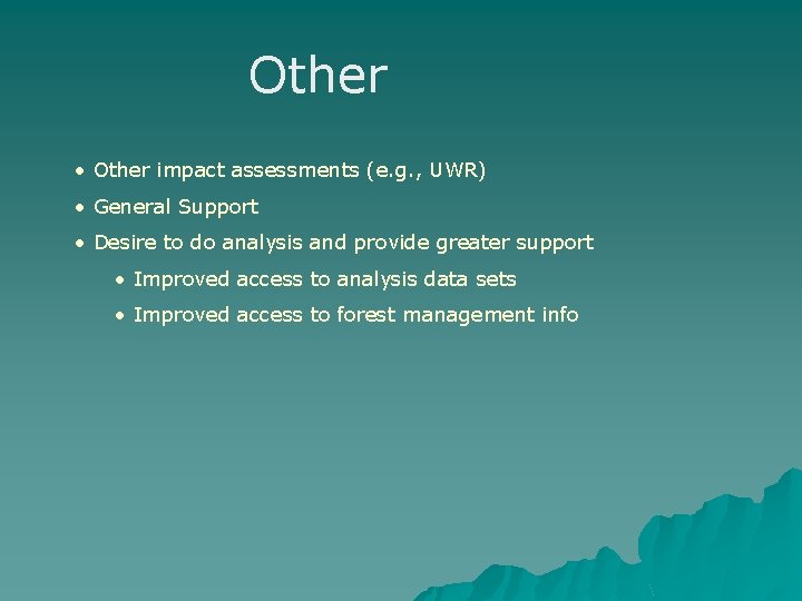 Other • Other impact assessments (e. g. , UWR) • General Support • Desire Other • Other impact assessments (e. g. , UWR) • General Support • Desire