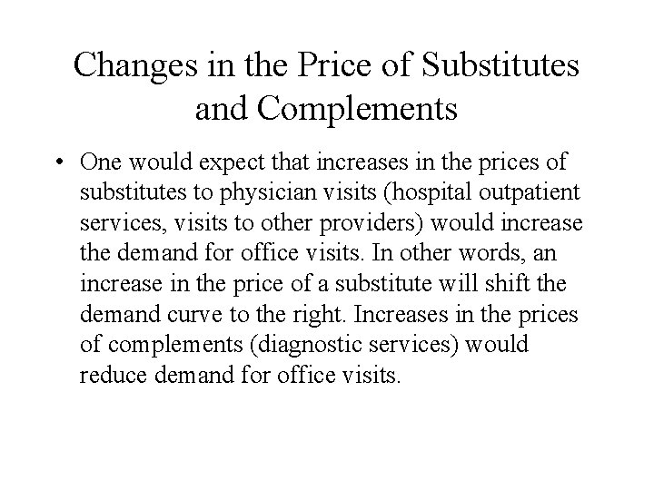 Changes in the Price of Substitutes and Complements • One would expect that increases