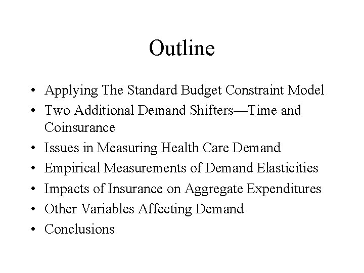 Outline • Applying The Standard Budget Constraint Model • Two Additional Demand Shifters—Time and