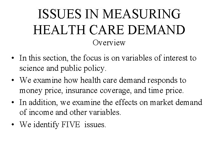 ISSUES IN MEASURING HEALTH CARE DEMAND Overview • In this section, the focus is