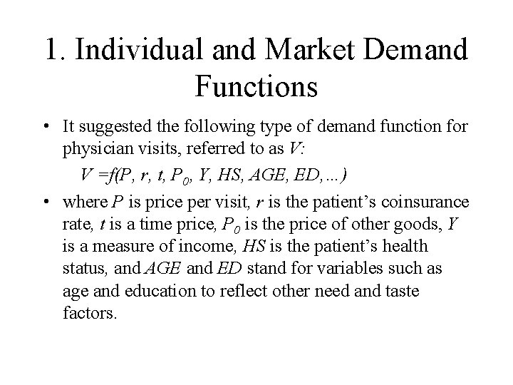 1. Individual and Market Demand Functions • It suggested the following type of demand