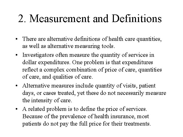 2. Measurement and Definitions • There alternative definitions of health care quantities, as well