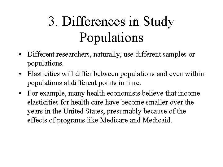3. Differences in Study Populations • Different researchers, naturally, use different samples or populations.