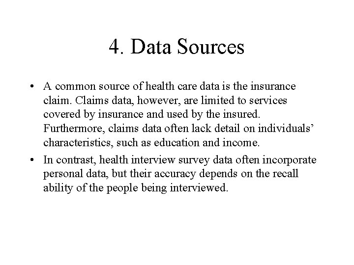 4. Data Sources • A common source of health care data is the insurance