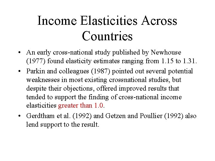 Income Elasticities Across Countries • An early cross-national study published by Newhouse (1977) found