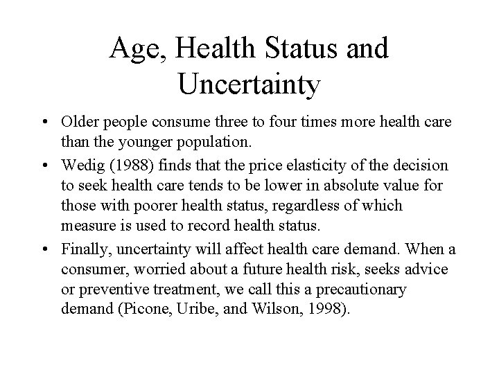Age, Health Status and Uncertainty • Older people consume three to four times more