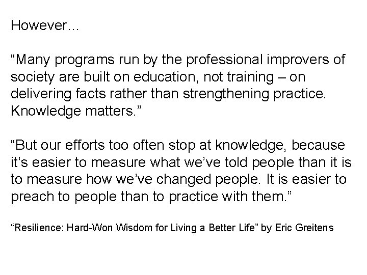 However… “Many programs run by the professional improvers of society are built on education,