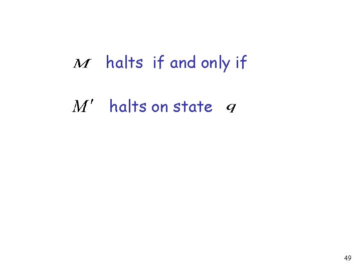 halts if and only if halts on state 49 