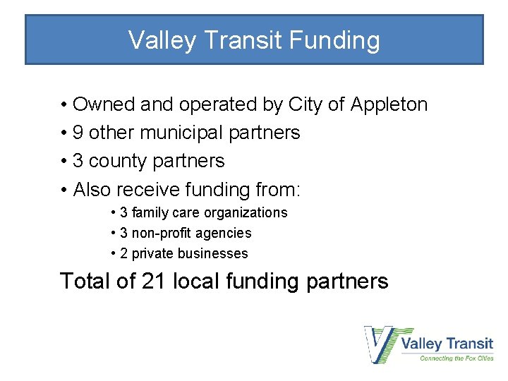 Valley Transit Funding • Owned and operated by City of Appleton • 9 other