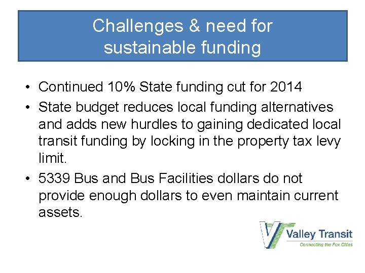 Challenges & need for sustainable funding • Continued 10% State funding cut for 2014