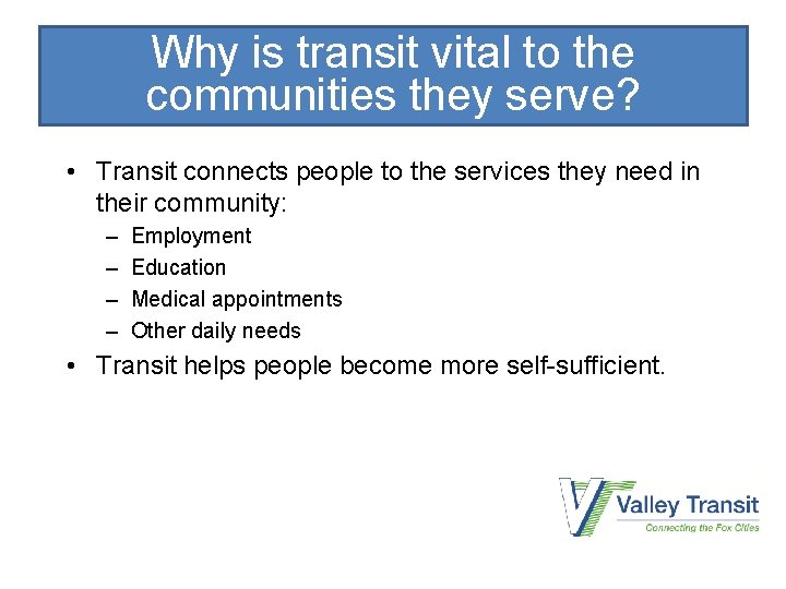Why is transit vital to the communities they serve? • Transit connects people to