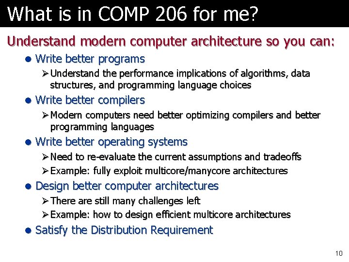 What is in COMP 206 for me? Understand modern computer architecture so you can: