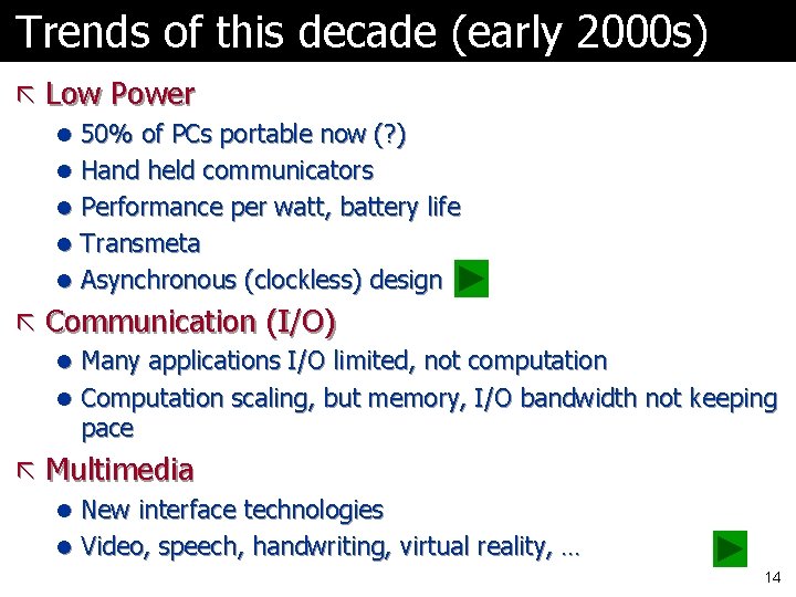 Trends of this decade (early 2000 s) ã Low Power l 50% of PCs