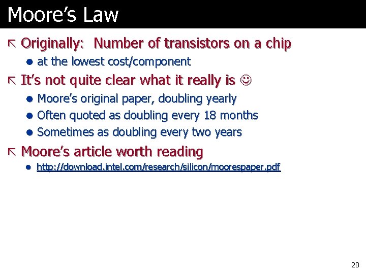 Moore’s Law ã Originally: Number of transistors on a chip l at the lowest