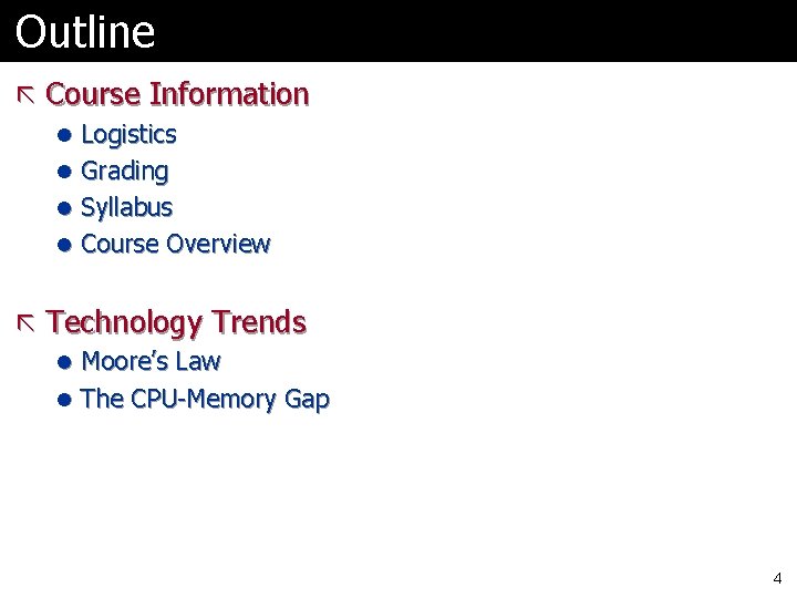Outline ã Course Information l Logistics l Grading l Syllabus l Course Overview ã