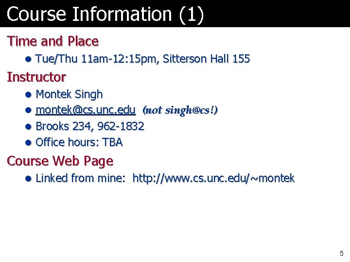 Course Information (1) Time and Place l Tue/Thu 11 am-12: 15 pm, Sitterson Hall