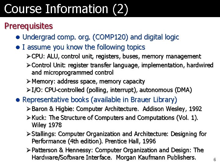 Course Information (2) Prerequisites l Undergrad comp. org. (COMP 120) and digital logic l