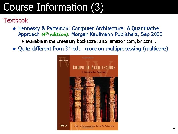 Course Information (3) Textbook l Hennessy & Patterson: Computer Architecture: A Quantitative Approach (4