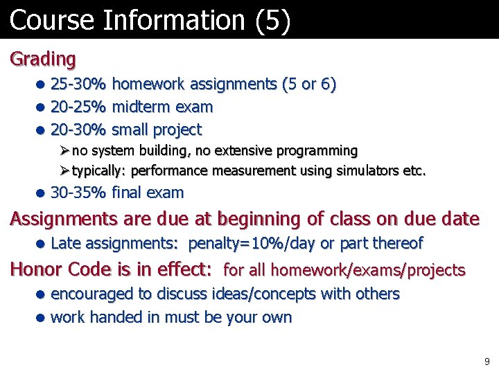 Course Information (5) Grading l 25 -30% homework assignments (5 or 6) l 20