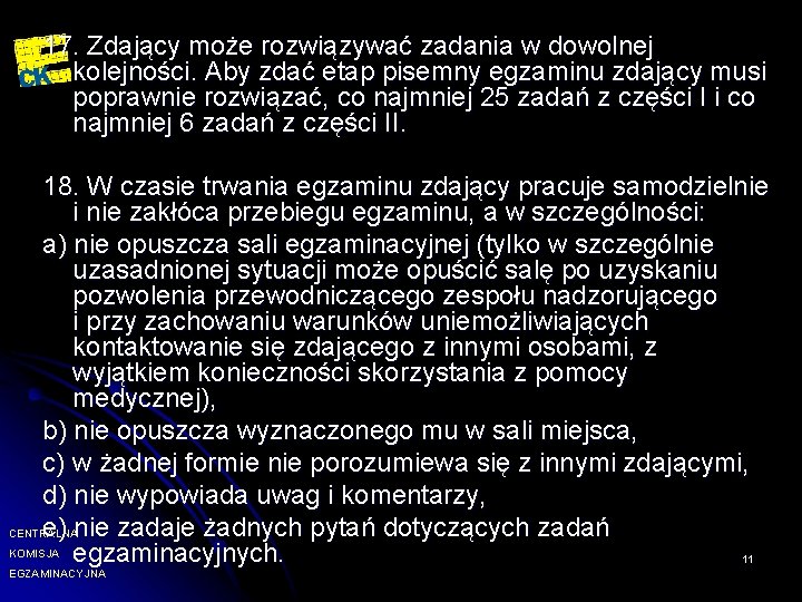 17. Zdający może rozwiązywać zadania w dowolnej kolejności. Aby zdać etap pisemny egzaminu zdający