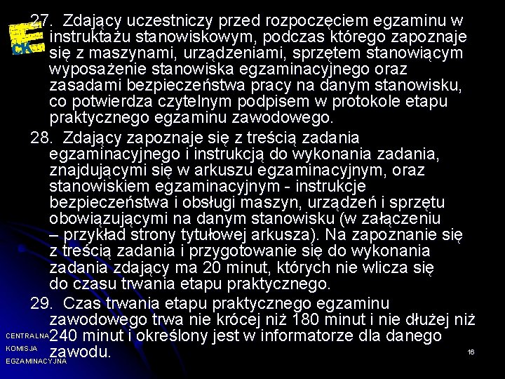 27. Zdający uczestniczy przed rozpoczęciem egzaminu w instruktażu stanowiskowym, podczas którego zapoznaje się z