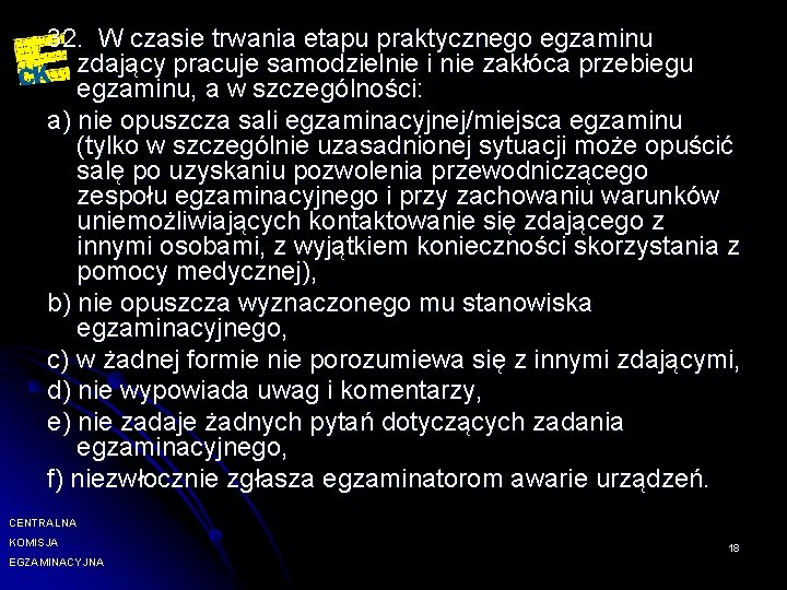 32. W czasie trwania etapu praktycznego egzaminu zdający pracuje samodzielnie i nie zakłóca przebiegu