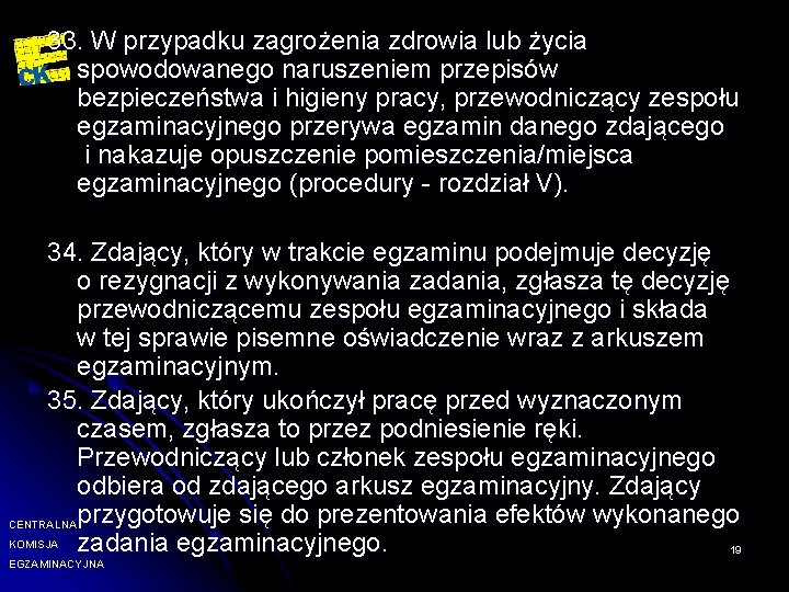 33. W przypadku zagrożenia zdrowia lub życia spowodowanego naruszeniem przepisów bezpieczeństwa i higieny pracy,