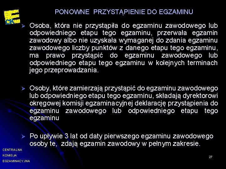 PONOWNE PRZYSTĄPIENIE DO EGZAMINU Ø Osoba, która nie przystąpiła do egzaminu zawodowego lub odpowiedniego