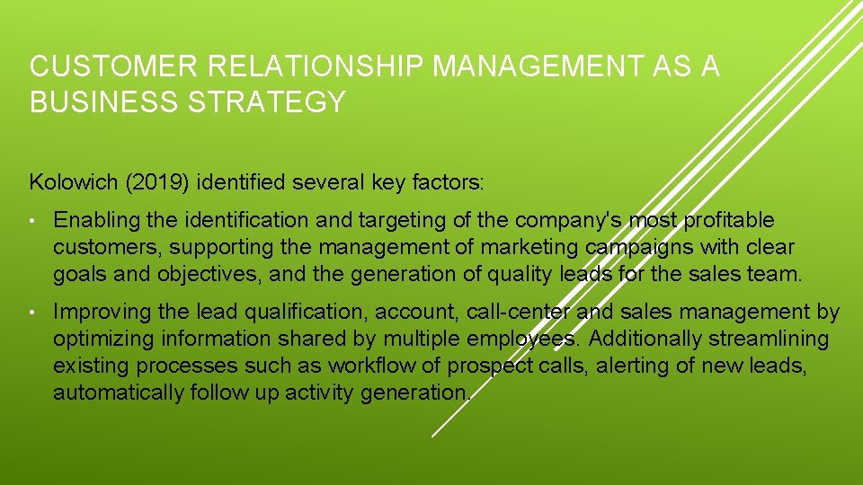 CUSTOMER RELATIONSHIP MANAGEMENT AS A BUSINESS STRATEGY Kolowich (2019) identified several key factors: •