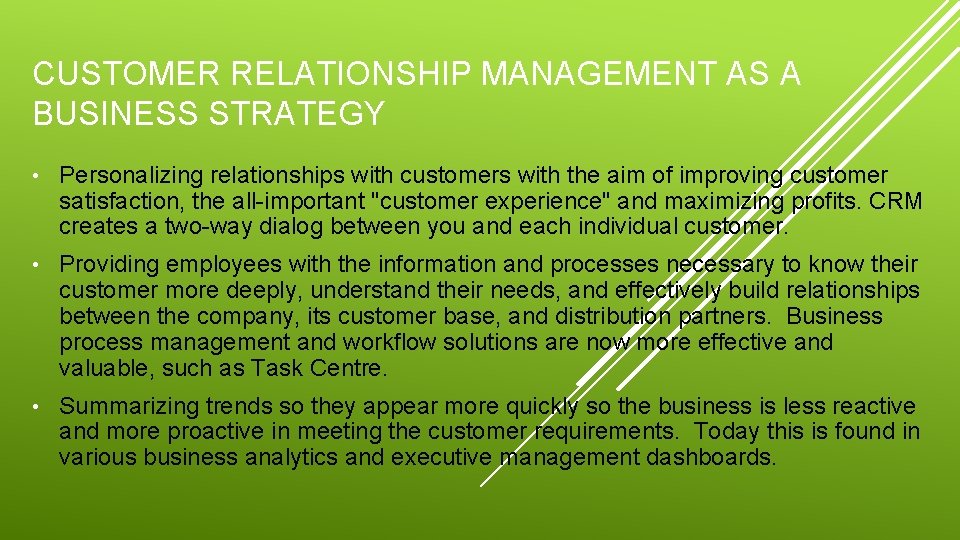 CUSTOMER RELATIONSHIP MANAGEMENT AS A BUSINESS STRATEGY • Personalizing relationships with customers with the