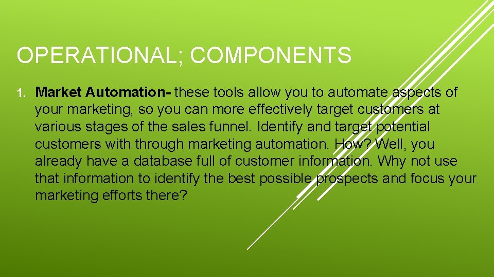 OPERATIONAL; COMPONENTS 1. Market Automation- these tools allow you to automate aspects of your