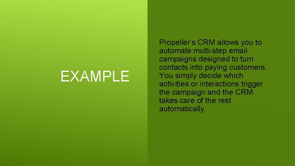 EXAMPLE Propeller’s CRM allows you to automate multi-step email campaigns designed to turn contacts