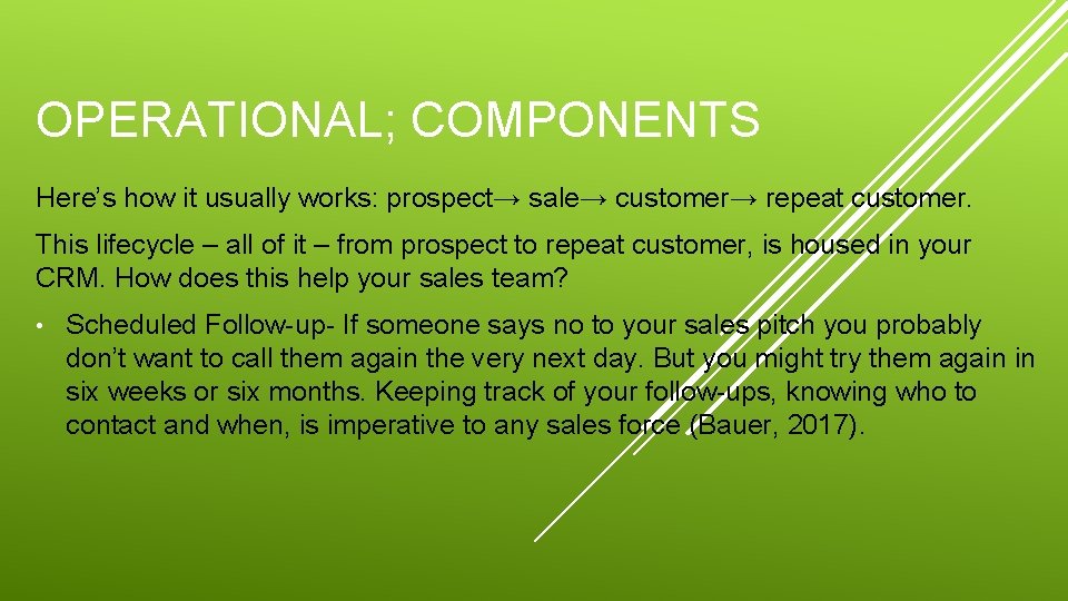 OPERATIONAL; COMPONENTS Here’s how it usually works: prospect→ sale→ customer→ repeat customer. This lifecycle