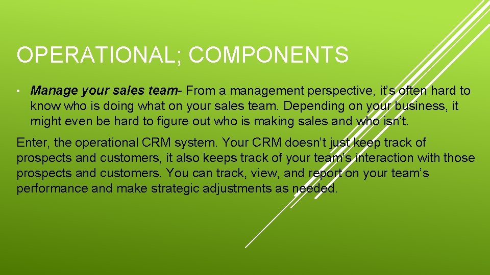 OPERATIONAL; COMPONENTS • Manage your sales team- From a management perspective, it’s often hard