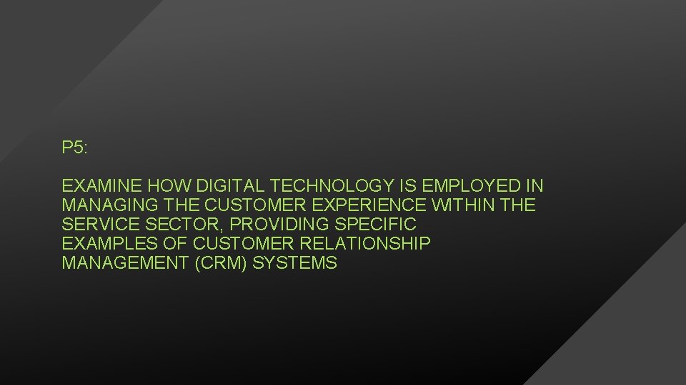 P 5: EXAMINE HOW DIGITAL TECHNOLOGY IS EMPLOYED IN MANAGING THE CUSTOMER EXPERIENCE WITHIN