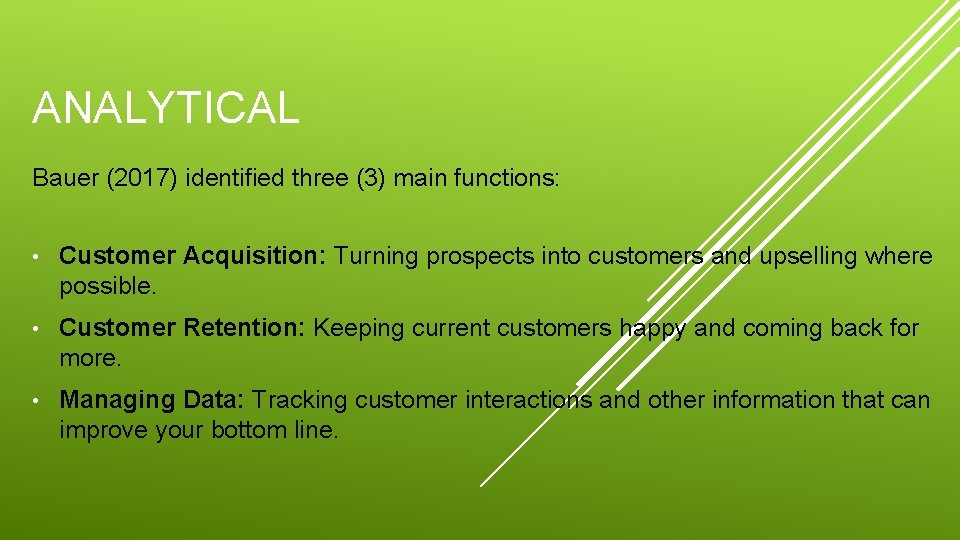 ANALYTICAL Bauer (2017) identified three (3) main functions: • Customer Acquisition: Turning prospects into