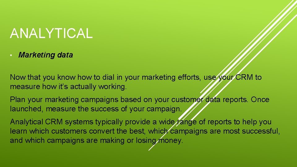 ANALYTICAL • Marketing data Now that you know how to dial in your marketing
